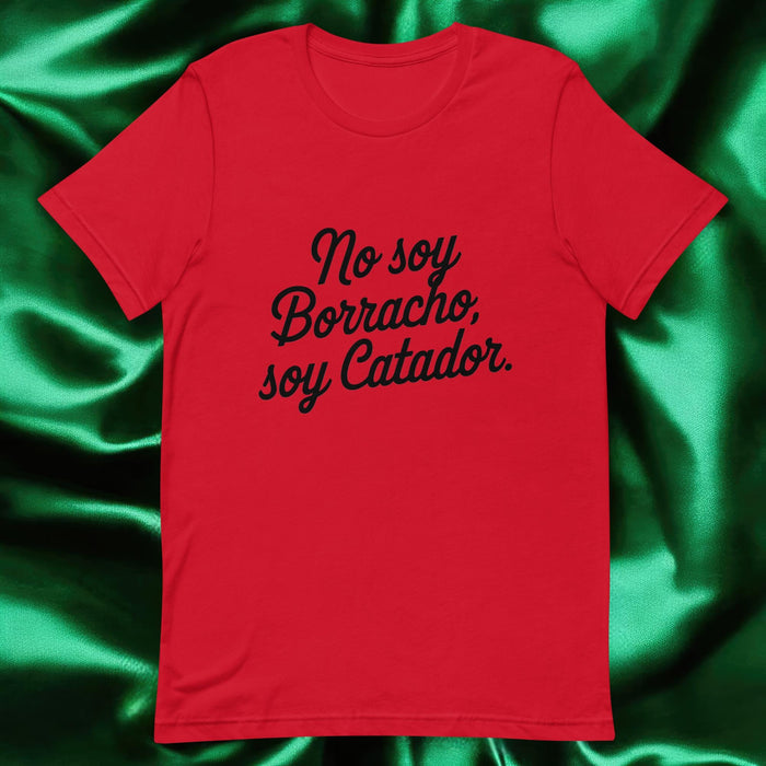 No Soy Borracho, Soy Catador Exclusive Art Piece Exclusive Art Piece Home Office Work Mexican Spanish Pride Gift One-Of-A-Kind Unisex T-Shirt | N17 Mexicada Red / S