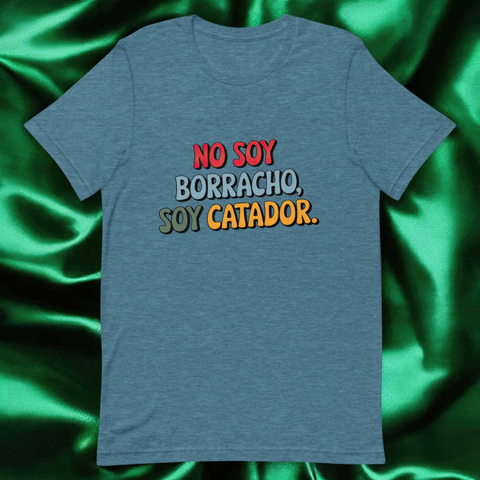 No Soy Borracho, Soy Catador Exclusive Art Piece Exclusive Art Piece Home Office Work Mexican Spanish Pride Gift One-Of-A-Kind Unisex T-Shirt | N2 Mexicada Heather Deep Teal / S