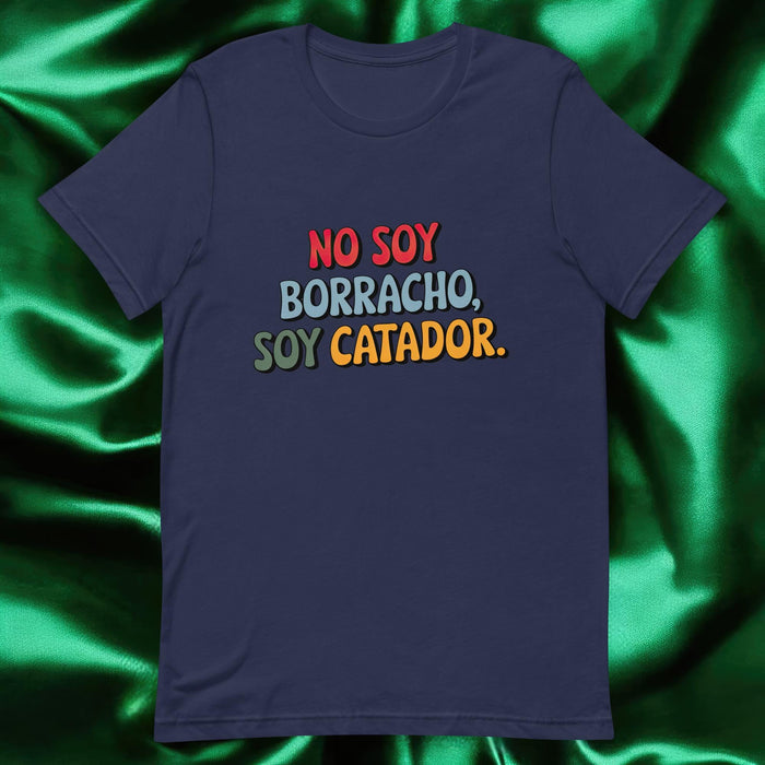 No Soy Borracho, Soy Catador Exclusive Art Piece Exclusive Art Piece Home Office Work Mexican Spanish Pride Gift One-Of-A-Kind Unisex T-Shirt | N2 Mexicada Navy / S