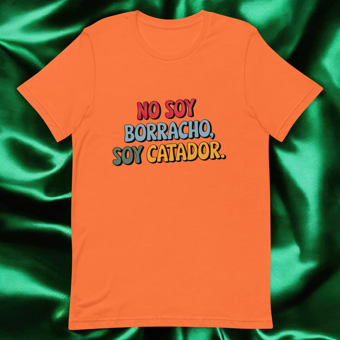 No Soy Borracho, Soy Catador Exclusive Art Piece Exclusive Art Piece Home Office Work Mexican Spanish Pride Gift One-Of-A-Kind Unisex T-Shirt | N2 Mexicada Orange / S