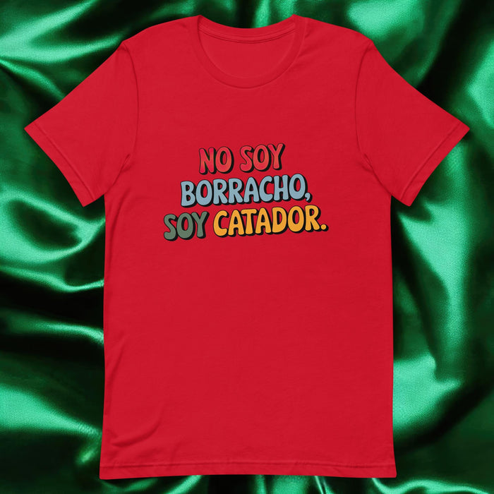 No Soy Borracho, Soy Catador Exclusive Art Piece Exclusive Art Piece Home Office Work Mexican Spanish Pride Gift One-Of-A-Kind Unisex T-Shirt | N2 Mexicada Red / S