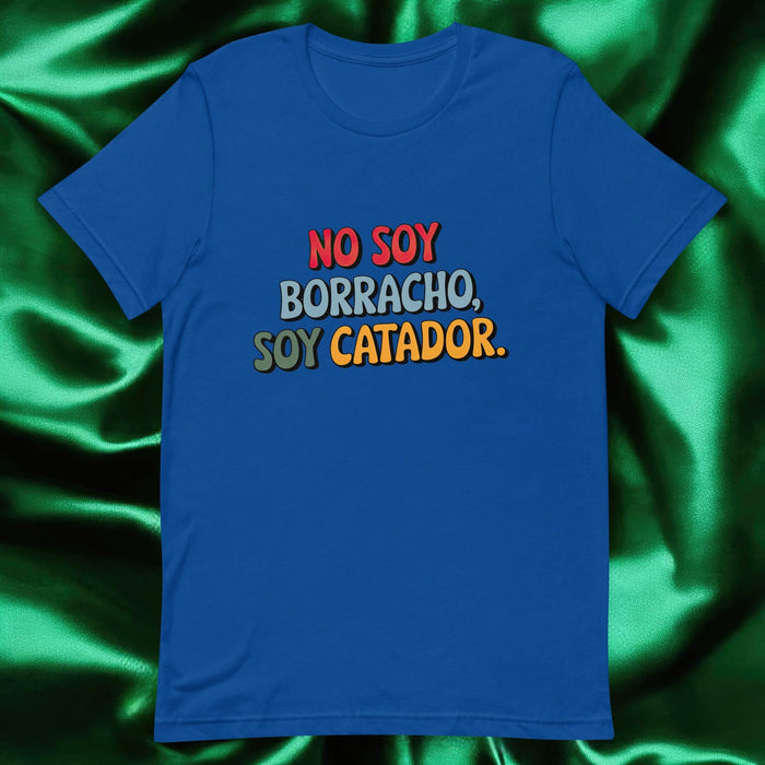 No Soy Borracho, Soy Catador Exclusive Art Piece Exclusive Art Piece Home Office Work Mexican Spanish Pride Gift One-Of-A-Kind Unisex T-Shirt | N2 Mexicada True Royal / S