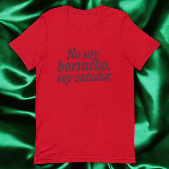 No Soy Borracho, Soy Catador Exclusive Art Piece Exclusive Art Piece Home Office Work Mexican Spanish Pride Gift One-Of-A-Kind Unisex T-Shirt | N20 Mexicada Red / S