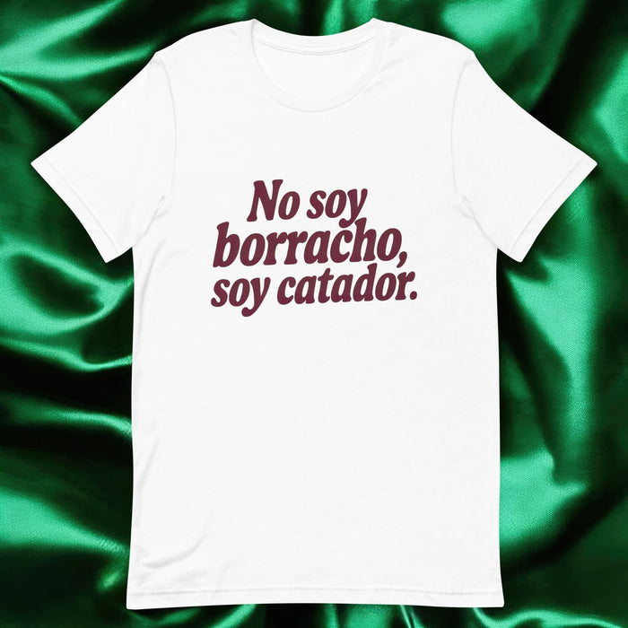 No Soy Borracho, Soy Catador Exclusive Art Piece Exclusive Art Piece Home Office Work Mexican Spanish Pride Gift One-Of-A-Kind Unisex T-Shirt | N20 Mexicada White / S