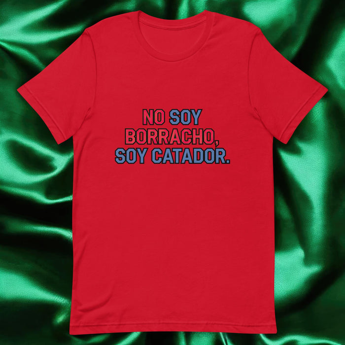 No Soy Borracho, Soy Catador Exclusive Art Piece Exclusive Art Piece Home Office Work Mexican Spanish Pride Gift One-Of-A-Kind Unisex T-Shirt | N21 Mexicada Red / S