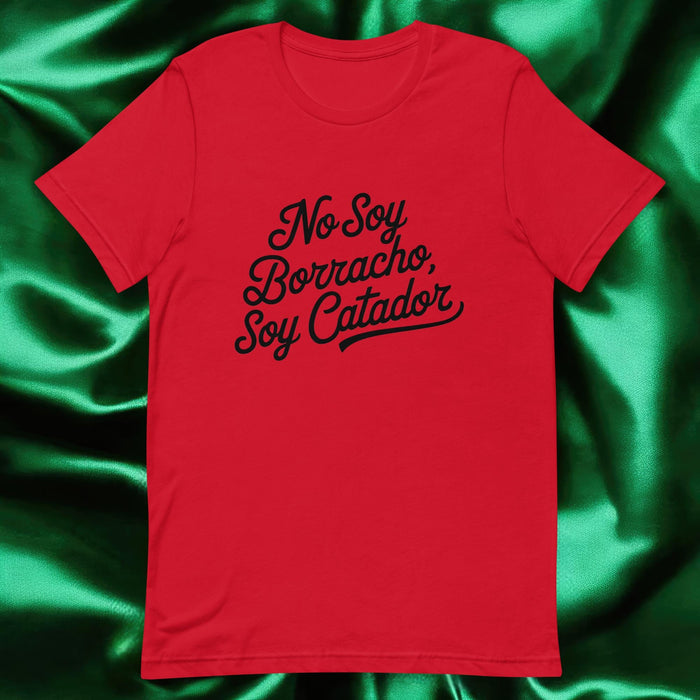 No Soy Borracho, Soy Catador Exclusive Art Piece Exclusive Art Piece Home Office Work Mexican Spanish Pride Gift One-Of-A-Kind Unisex T-Shirt | N24 Mexicada Red / S