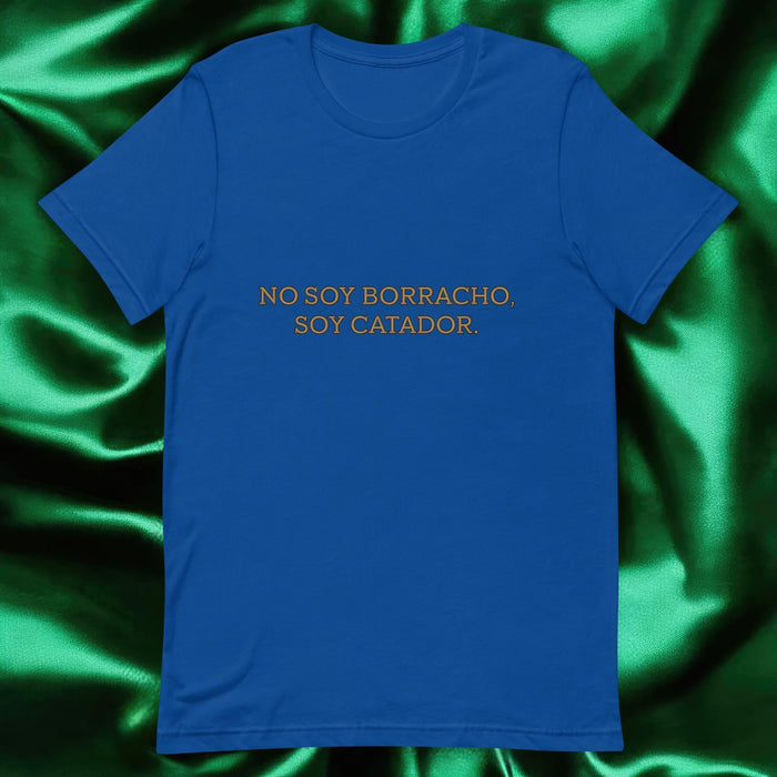 No Soy Borracho, Soy Catador Exclusive Art Piece Exclusive Art Piece Home Office Work Mexican Spanish Pride Gift One-Of-A-Kind Unisex T-Shirt | N25 Mexicada True Royal / S