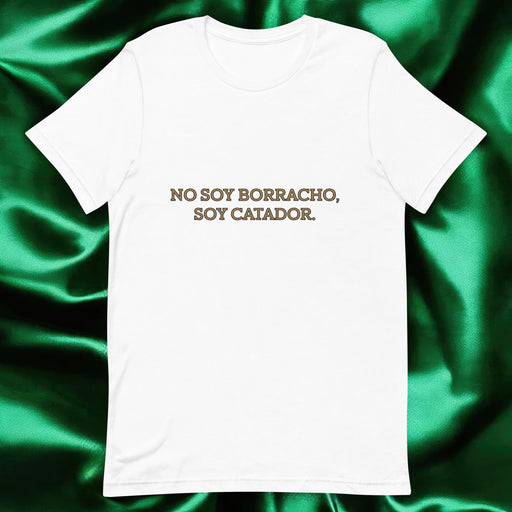 No Soy Borracho, Soy Catador Exclusive Art Piece Exclusive Art Piece Home Office Work Mexican Spanish Pride Gift One-Of-A-Kind Unisex T-Shirt | N25 Mexicada White / S