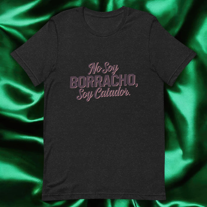 No Soy Borracho, Soy Catador Exclusive Art Piece Exclusive Art Piece Home Office Work Mexican Spanish Pride Gift One-Of-A-Kind Unisex T-Shirt | N26 Mexicada Black Heather / S