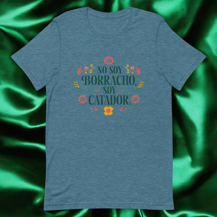 No Soy Borracho, Soy Catador Exclusive Art Piece Exclusive Art Piece Home Office Work Mexican Spanish Pride Gift One-Of-A-Kind Unisex T-Shirt | N28 Mexicada Heather Deep Teal / S