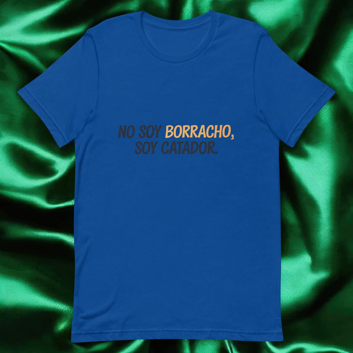 No Soy Borracho, Soy Catador Exclusive Art Piece Exclusive Art Piece Home Office Work Mexican Spanish Pride Gift One-Of-A-Kind Unisex T-Shirt | N31 Mexicada True Royal / S