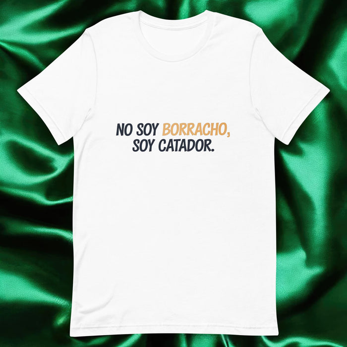 No Soy Borracho, Soy Catador Exclusive Art Piece Exclusive Art Piece Home Office Work Mexican Spanish Pride Gift One-Of-A-Kind Unisex T-Shirt | N31 Mexicada White / S