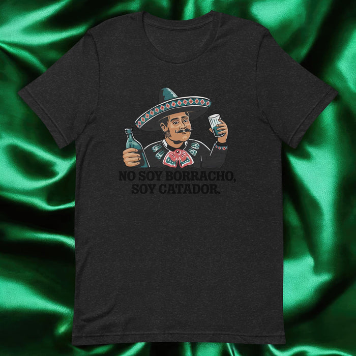 No Soy Borracho, Soy Catador Exclusive Art Piece Exclusive Art Piece Home Office Work Mexican Spanish Pride Gift One-Of-A-Kind Unisex T-Shirt | N37 Mexicada Black Heather / S