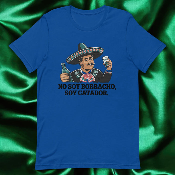 No Soy Borracho, Soy Catador Exclusive Art Piece Exclusive Art Piece Home Office Work Mexican Spanish Pride Gift One-Of-A-Kind Unisex T-Shirt | N37 Mexicada True Royal / S