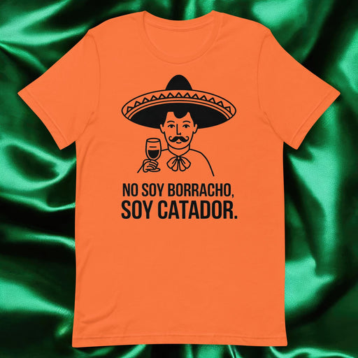 No Soy Borracho, Soy Catador Exclusive Art Piece Exclusive Art Piece Home Office Work Mexican Spanish Pride Gift One-Of-A-Kind Unisex T-Shirt | N5 Mexicada Orange / S