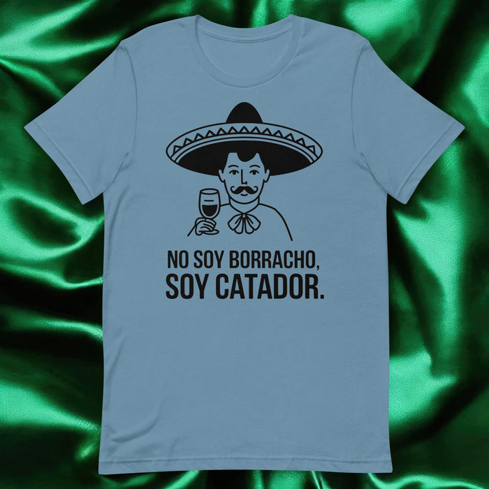 No Soy Borracho, Soy Catador Exclusive Art Piece Exclusive Art Piece Home Office Work Mexican Spanish Pride Gift One-Of-A-Kind Unisex T-Shirt | N5 Mexicada Steel Blue / S