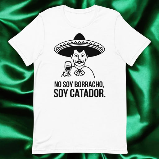 No Soy Borracho, Soy Catador Exclusive Art Piece Exclusive Art Piece Home Office Work Mexican Spanish Pride Gift One-Of-A-Kind Unisex T-Shirt | N5 Mexicada White / S