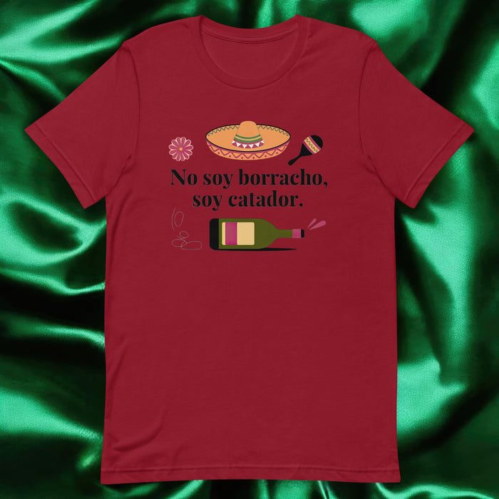 No Soy Borracho, Soy Catador Exclusive Art Piece Exclusive Art Piece Home Office Work Mexican Spanish Pride Gift One-Of-A-Kind Unisex T-Shirt | N6 Mexicada Cardinal / S