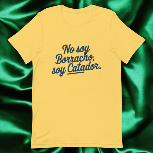 No Soy Borracho, Soy Catador Exclusive Art Piece Exclusive Art Piece Home Office Work Mexican Spanish Pride Gift One-Of-A-Kind Unisex T-Shirt | N6 Mexicada Yellow / S