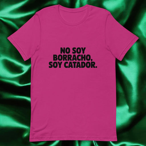 No Soy Borracho, Soy Catador Exclusive Art Piece Exclusive Art Piece Home Office Work Mexican Spanish Pride Gift One-Of-A-Kind Unisex T-Shirt | N7 Mexicada Berry / S