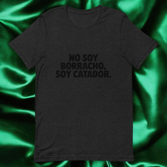 No Soy Borracho, Soy Catador Exclusive Art Piece Exclusive Art Piece Home Office Work Mexican Spanish Pride Gift One-Of-A-Kind Unisex T-Shirt | N7 Mexicada Black Heather / S