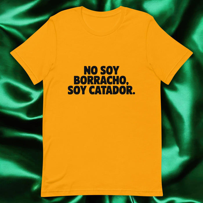 No Soy Borracho, Soy Catador Exclusive Art Piece Exclusive Art Piece Home Office Work Mexican Spanish Pride Gift One-Of-A-Kind Unisex T-Shirt | N7 Mexicada Gold / S