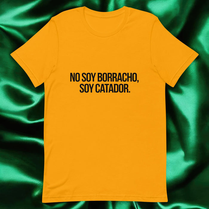 No Soy Borracho, Soy Catador Exclusive Art Piece Exclusive Art Piece Home Office Work Mexican Spanish Pride Gift One-Of-A-Kind Unisex T-Shirt | N8 Mexicada Gold / S