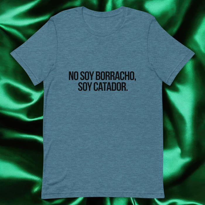 No Soy Borracho, Soy Catador Exclusive Art Piece Exclusive Art Piece Home Office Work Mexican Spanish Pride Gift One-Of-A-Kind Unisex T-Shirt | N8 Mexicada Heather Deep Teal / S