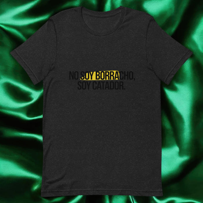 No Soy Borracho, Soy Catador Exclusive Art Piece Exclusive Art Piece Home Office Work Mexican Spanish Pride Gift One-Of-A-Kind Unisex T-Shirt | N9 Mexicada Black Heather / S