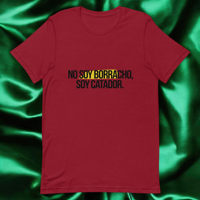 No Soy Borracho, Soy Catador Exclusive Art Piece Exclusive Art Piece Home Office Work Mexican Spanish Pride Gift One-Of-A-Kind Unisex T-Shirt | N9 Mexicada Cardinal / S