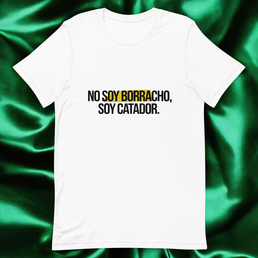 No Soy Borracho, Soy Catador Exclusive Art Piece Exclusive Art Piece Home Office Work Mexican Spanish Pride Gift One-Of-A-Kind Unisex T-Shirt | N9 Mexicada White / S