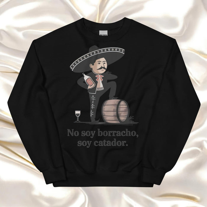 No Soy Borracho, Soy Catador Exclusive Art Piece Home Office Work Mexican Spanish Pride Gift One-Of-A-Kind Unisex Sweatshirt | N32 Mexicada Black / S