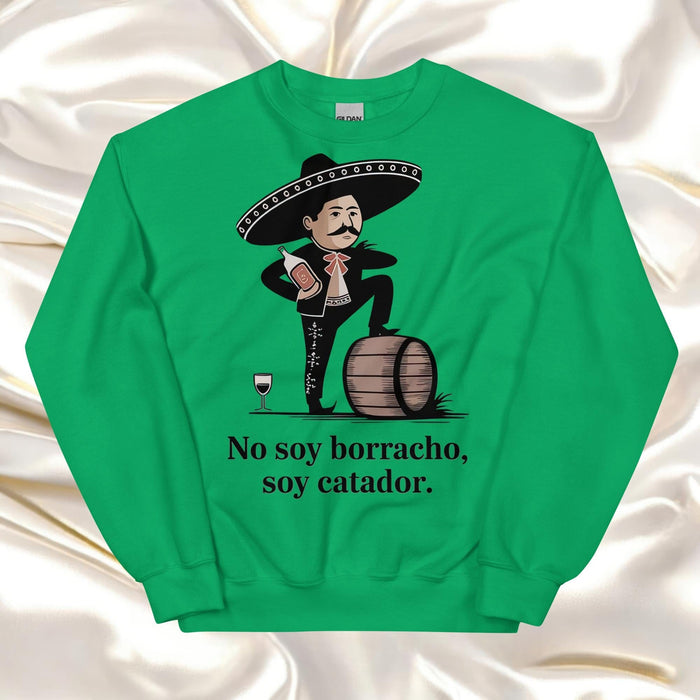 No Soy Borracho, Soy Catador Exclusive Art Piece Home Office Work Mexican Spanish Pride Gift One-Of-A-Kind Unisex Sweatshirt | N32 Mexicada Irish Green / S