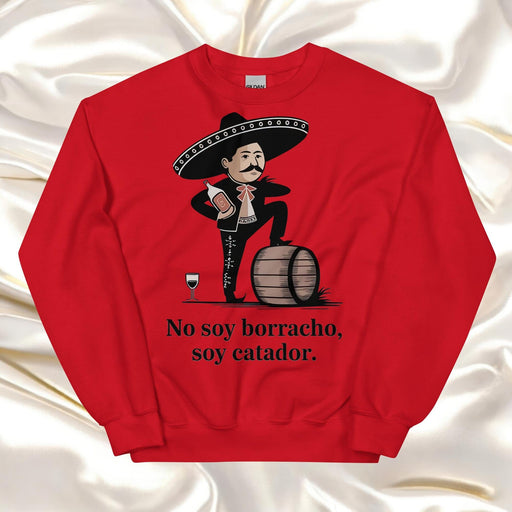 No Soy Borracho, Soy Catador Exclusive Art Piece Home Office Work Mexican Spanish Pride Gift One-Of-A-Kind Unisex Sweatshirt | N32 Mexicada Red / S