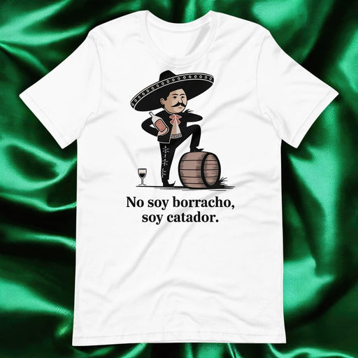 No Soy Borracho, Soy Catador Exclusive Art Piece Home Office Work Mexican Spanish Pride Gift One-Of-A-Kind Unisex T-Shirt | N32 Mexicada White / S