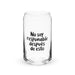 No Soy Responsable Después De Esto Exclusive Art Piece Can-Shaped Glass Home Office Work Mexican Spanish Pride Gift Cup One-Of-A-Kind Calligraphy Glass | N8 Mexicada 16 oz (No Lid No Straw)