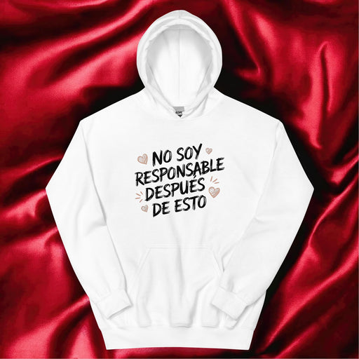 No Soy Responsable Después De Esto Exclusive Art Piece Home Office Work Mexican Spanish Pride Gift One-Of-A-Kind Unisex Hoodie | N9 Mexicada White / S