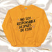 No Soy Responsable Después De Esto Exclusive Art Piece Home Office Work Mexican Spanish Pride Gift One-Of-A-Kind Unisex Sweatshirt | N9 Mexicada Gold / S