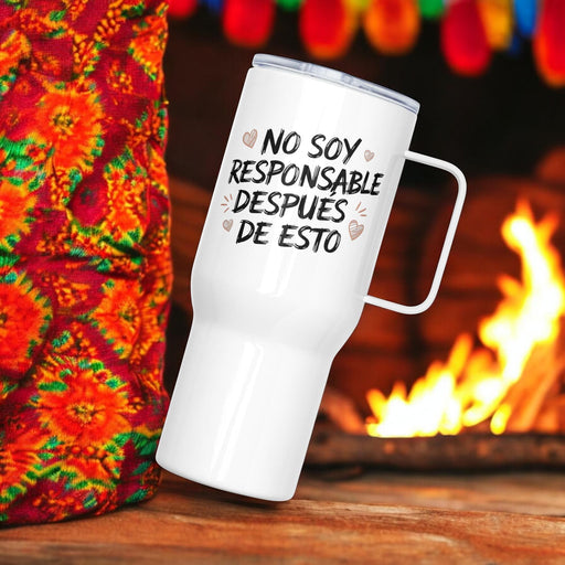 No Soy Responsable Después De Esto Exclusive Art Piece Travel Mug With Handle For Water, Iced Tee Or Coffee | Funny Cute Gift Idea Home Office Work | Mexican Spanish Pride | N9 Mexicada 25 oz