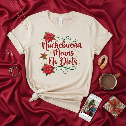 Nochebuena Means No Diets Christmas Shirt, Holiday Family Gathering Tee, Poinsettia Xmas T-Shirt, Funny Hispanic Christmas Gift Idea, Unisex Festive Apparel Mexicada