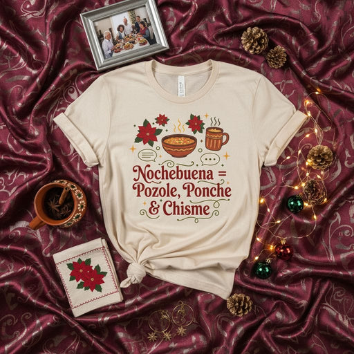 Nochebuena = Pozole, Ponche & Chisme Unisex T-Shirt, Funny Hispanic Christmas Tee, Mexican Food Holiday Party Shirt, Festive Family Gathering Gift Mexicada