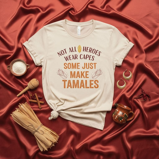 Not All Heroes Wear Capes Some Just Make Tamales T-Shirt, Funny Tamal Maker Cook Chef Gift Tee, Corn Husk Traditional Mexican Food Humor Shirt, Unisex Short Sleeve Top Mexicada
