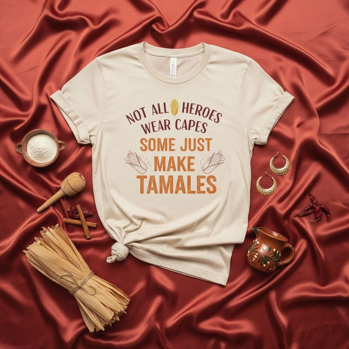 Not All Heroes Wear Capes Some Just Make Tamales T-Shirt, Funny Tamal Maker Cook Chef Gift Tee, Corn Husk Traditional Mexican Food Humor Shirt, Unisex Short Sleeve Top Mexicada