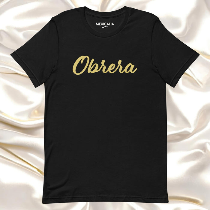 Obrera Men & Women's T-Shirt | Worker, Strength, Resilience, Pride | O5 Mexicada XS