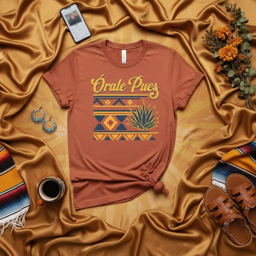 Órale Pues T-Shirt Mexican Folklore Serape Agave Tee Unisex Southwest Aztec Style Shirt Mexicada