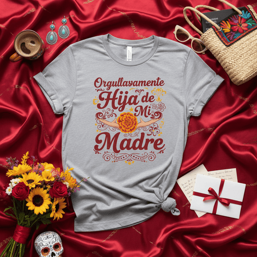 Orgullosamente Hija de Mi Madre Shirt, Proud Daughter of My Mother, Day of the Dead Marigold Cempasúchil Flower, Spanish Text Mom Gift, Latina Heritage Tee, Mexican Culture Celebration T-Shirt Mexicada