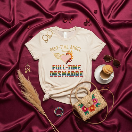 Part-Time Angel Full-Time Desmadre T-Shirt Funny Latina Mom Shirt Spanish Quote Desmadrosa Tee for Women Gift for Her Hispanic Heritage Month T-shirt Mexicada