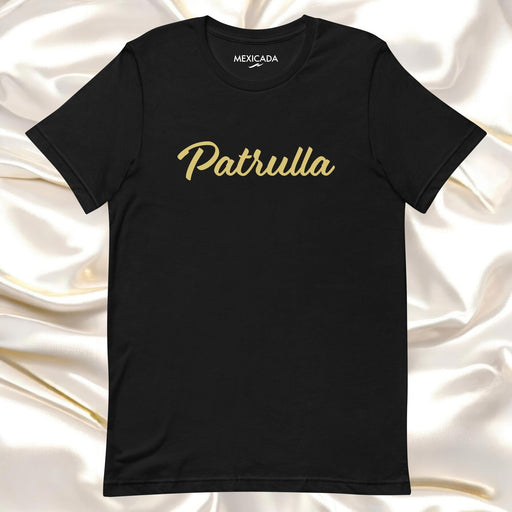 Patrulla Men & Women's T-Shirt | Patrol, Strength, Teamwork, Unity, Loyalty | P5 Mexicada XS