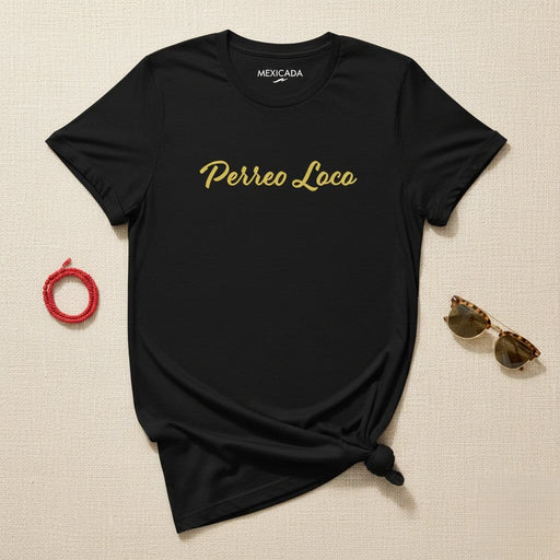 Perreo Loco Men & Women's T-Shirt | Reggaeton, Dance, Party, Music, Fun | P5 Mexicada