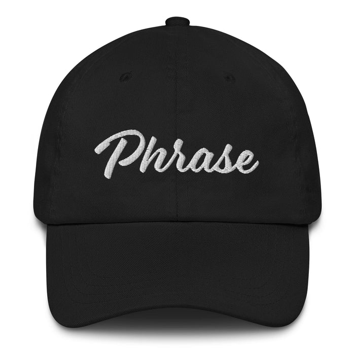 Phrase Embroidered Dad Hat | Quote, Message, Bold Identity, Expression, Power, Statement | P5 Mexicada